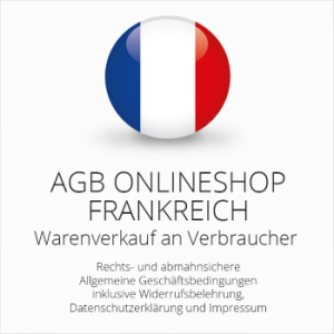 Abmahnsichere AGB für einen Onlineshop Frankreich